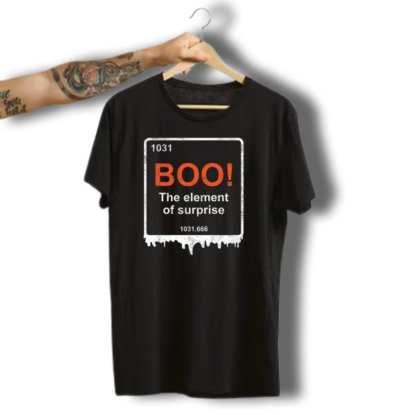 1031 Boo The Element Of Surprise 1031 666 Funny Teacher Halloween Meme Best T Shirt t shirt 1