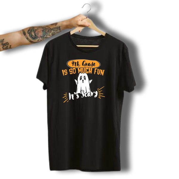 4Th Grade Is So Much Fun Its Scary Ghost Halloween T Shirt t shirt 1