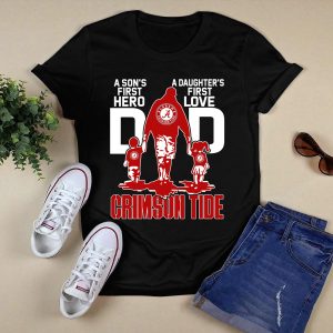 A Son's First Hero A Daughter's First Love Dad Alabama Crimson Tide T Shirt
