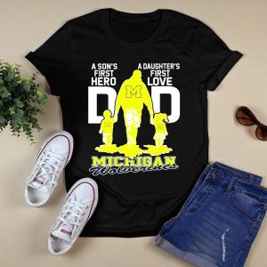 A Son's First Hero A Daughter's First Love Dad Michigan Wolverines T-Shirt