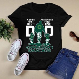 A Son's First Hero A Daughter's First Love Dad Oregon Ducks T-Shirt