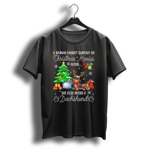 A Woman Cannot Survive On Christmas Movies Alone She Also Needs A Dachshund T-Shirt