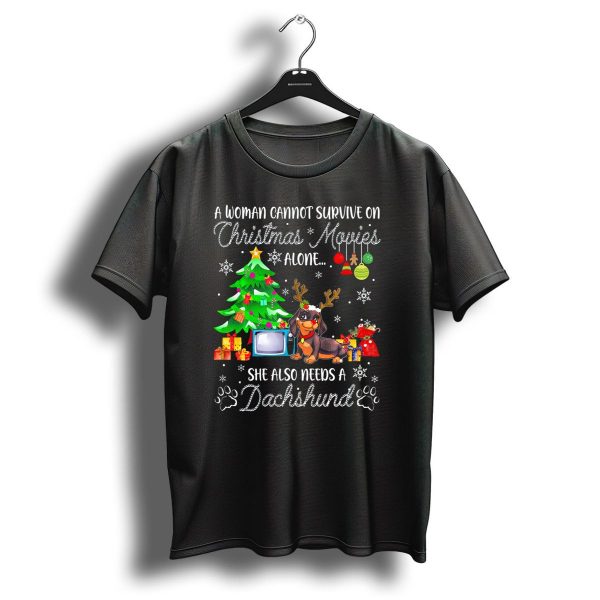 A Woman Cannot Survive On Christmas Movies Alone She Also Needs A Dachshund T Shirt 1 t shirt 1