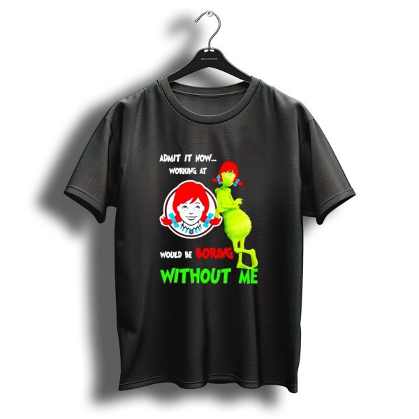 Admit It Now Working At Wendys Would Be Boring Without Me Grinch With Wendy Hair Christmas T Shirt 1 t shirt 1