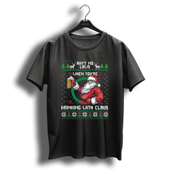 Aint No Laws Drinking With Claus Ugly Christmas Sweater Santa Beer Festive T Shirt 1 t shirt 1