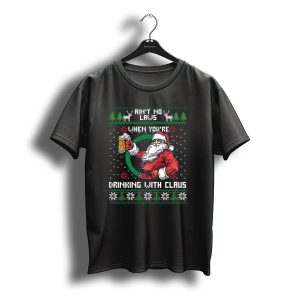 Ain'T No Laws Drinking With Claus Ugly Christmas Sweater Santa Beer Festive T-Shirt