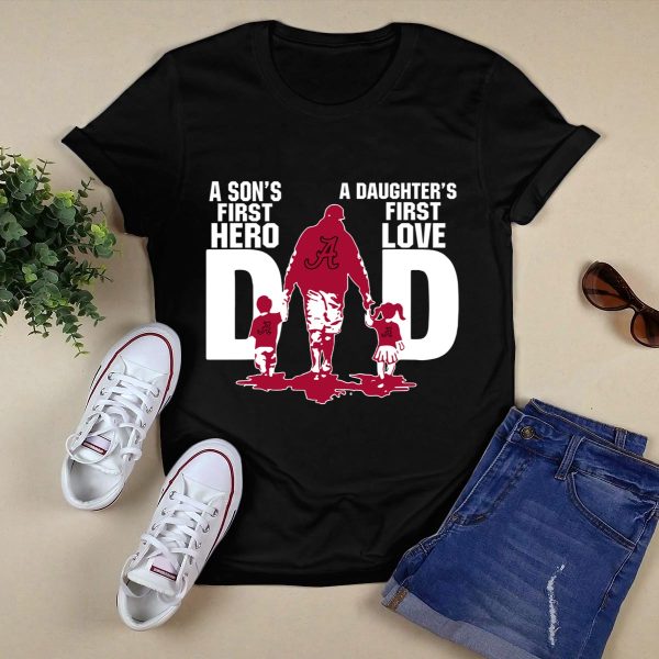 Alabama Crimson Tide Dad sons first hero daughters first love shirt Style 1 Black 1