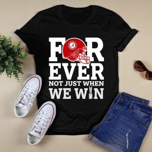 Alabama Crimson Tide Forever Not Just When We Win Football Helmet T Shirt