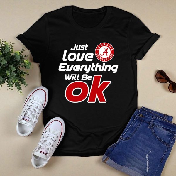 Alabama Crimson Tide Just Love Everything Will Be Ok T Shirt Style 1 Black 1