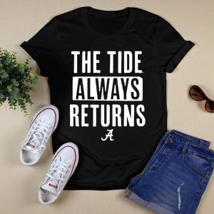Alabama Crimson Tide The Tide Always Returns A T Shirt