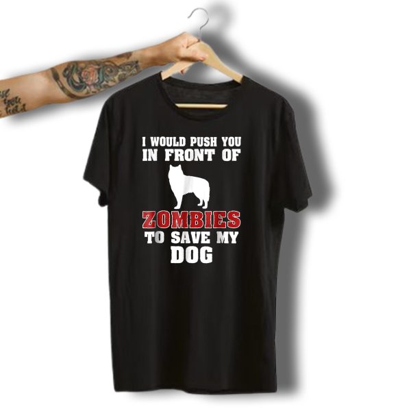 Alaskan Malamute Dog I Would Push You In Front Of Zombies To Save My Dog Halloween Mom Dad Funny T Shirt t shirt 1