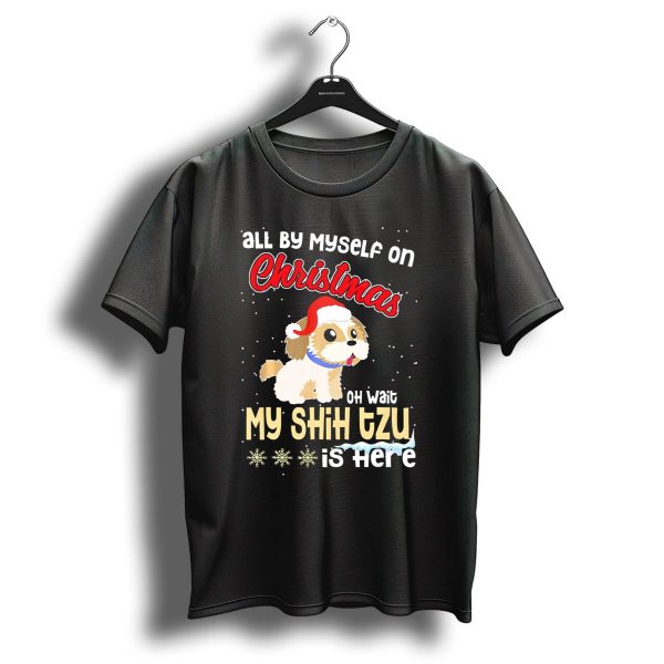 All By Myself On Christmas Oh Wait My Shih Tzu Is Here T Shirt 1 t shirt 1