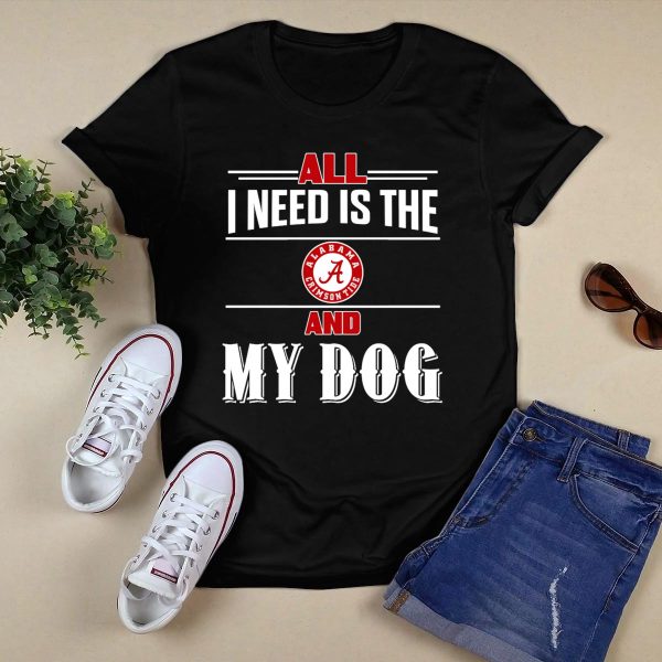 All I Need Is The Alabama Crimson Tide And My Dog T Shirt Style 1 Black 1