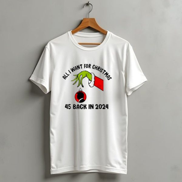 All I Want For Christmas Grinch 45 Back In T Shirt 1 t shirt 1