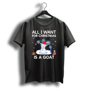 All I Want For Christmas Is A Goat Snowflakes Santa Hat Holiday T Shirt