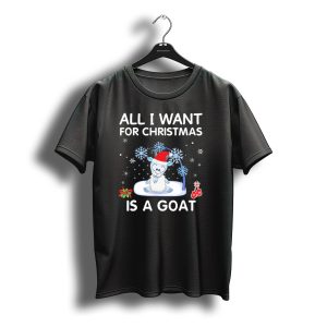 All I Want For Christmas Is A Goat Snowflakes Santa Hat Holiday T-Shirt