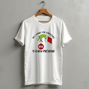 All I Want For Christmas Is A New President The Grinch Hand Fjb T-Shirt