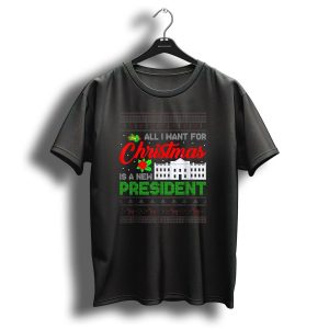 All I Want For Christmas Is A New President Ugly Christmas Sweater White House Reindeer T Shirt