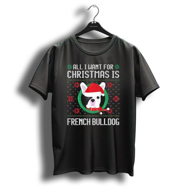 All I Want For Christmas Is French Bulldog Santa Hat Ugly T Shirt 1 t shirt 1