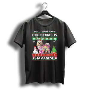 All I Want For Christmas Is Havanese Reindeer Lights Snowman Tree T Shirt