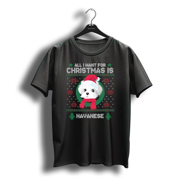 All I Want For Christmas Is Havanese Santa Hat Ugly Christmas T Shirt t shirt 1