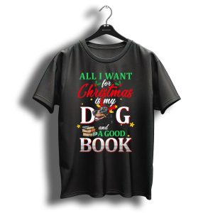 All I Want For Christmas Is My Dog And A Good Book T-Shirt