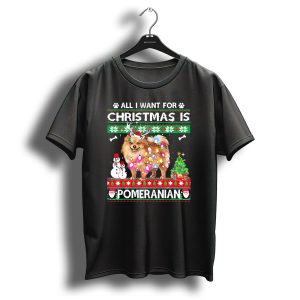 All I Want For Christmas Is Pomeranian Festive Lights Snowman Tree Santa Paws T Shirt