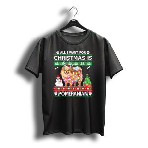 All I Want For Christmas Is Pomeranian Festive Lights Snowman Tree Santa Paws T-Shirt