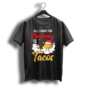All I Want For Christmas Is Tacos Snowman Santa Hat Humor T Shirt