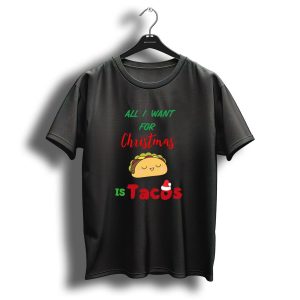 All I Want For Christmas Is Tacos With Santa Hat T Shirt