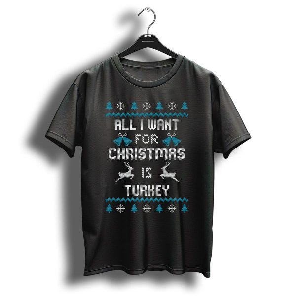 All I Want For Christmas Is Turkey Reindeer Snowflakes Trees Bells T Shirt 1 t shirt 1