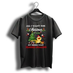 All I Want For Christmas Is You Just Kidding I Want Bearded Dragons T Shirt