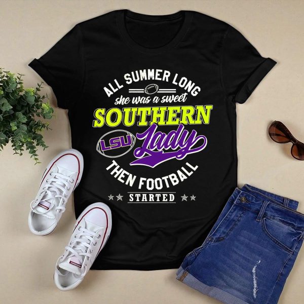 All Summer Long She Was A Sweet Lsu Southern Lady Then Football Started T Shirt Black 1
