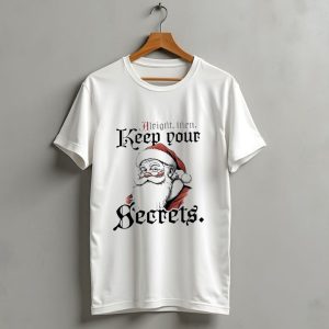 Alright Then Keep Your Secrets Funny Santa Christmas T-Shirt