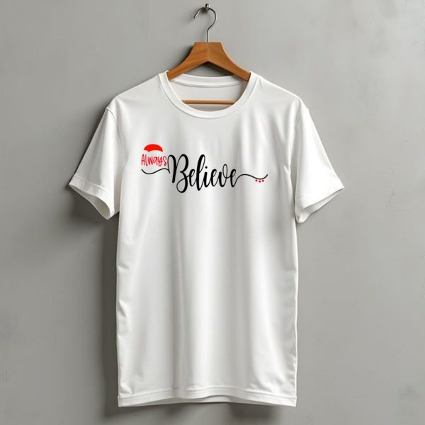 Always Believe Holiday Santa Hat Christmas Faith T Shirt 1 t shirt 1