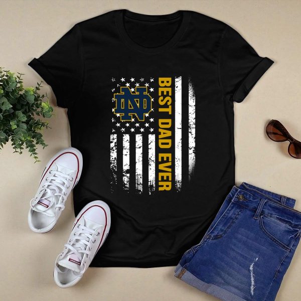 American Flag Best Dad Ever The Notre Dame Fighting Irish Father shirt Black 1
