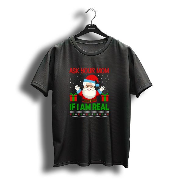 Ask Your Mom If I Am Real Santa Christmas T Shirt t shirt 1