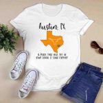 Austin Tx Texas Longhorns A Place That Will Get In Your Blood And Stay Forever T-Shirt