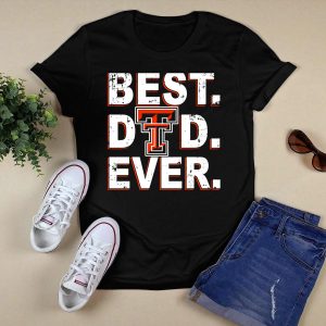 Best Dad Ever Texas Tech Red Raiders Tt T-Shirt