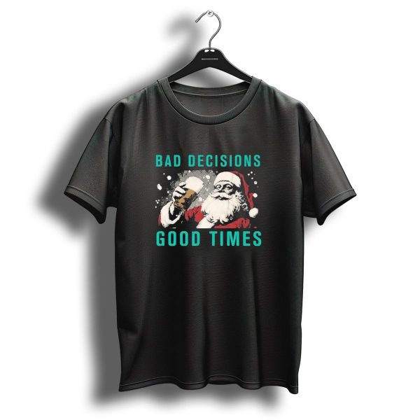 Bad Decisions Good Times Santa Beer Christmas 2024 Holiday Cheers T Shirt 1 t shirt 1