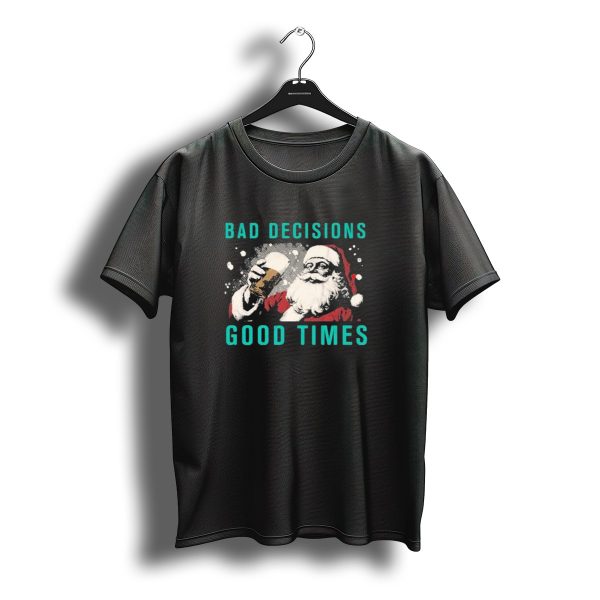 Bad Decisions Good Times Santa Beer Christmas 2025 Holiday Cheers T Shirt t shirt 1