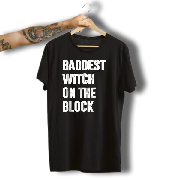 Baddest Witch On The Block Halloween Magic T Shirt 1 t shirt 1