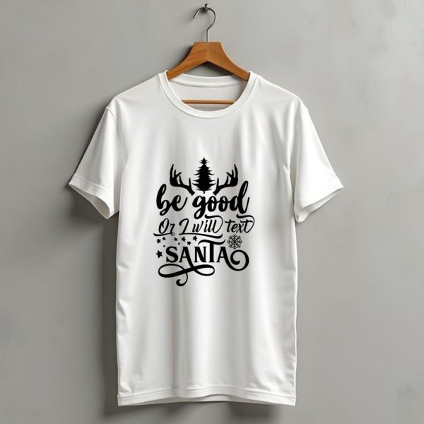 Be Good Or I Will Text Santa Reindeer Antlers Snowflakes Christmas Tree T Shirt 1 t shirt 1