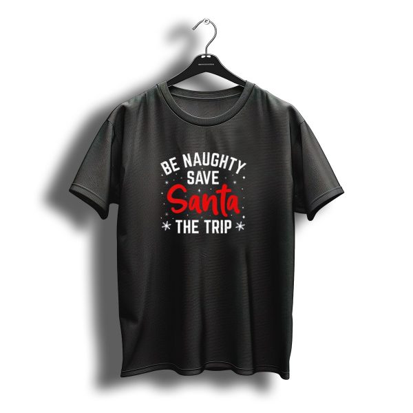 Be Naughty Save Santa The Trip Christmas T Shirt t shirt 1