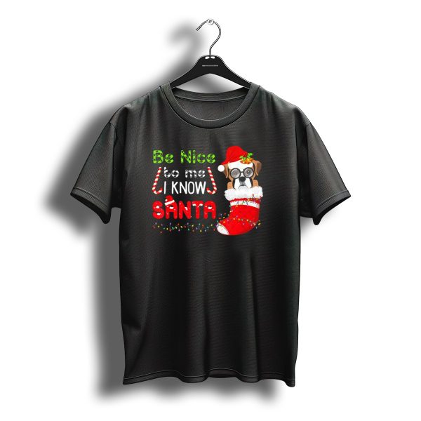Be Nice To Me I Know Santa Boxer In Christmas Stocking T Shirt t shirt 1