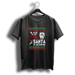 Be Nice To My Pitbull Santa Is Watching Christmas Pitbull Face Reindeer Ugly T Shirt