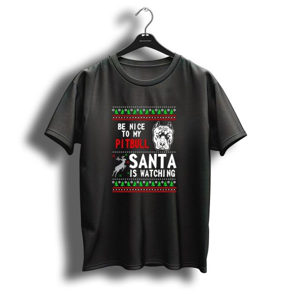 Be Nice To My Pitbull Santa Is Watching Christmas Pitbull Face Reindeer Ugly T Shirt 1 t shirt 1