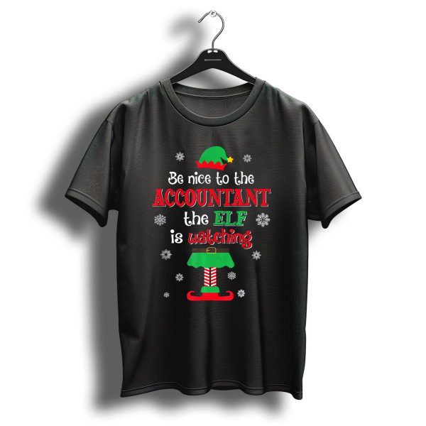 Be Nice To The Accountant The Elf Is Watching Christmas T Shirt 1 t shirt 1