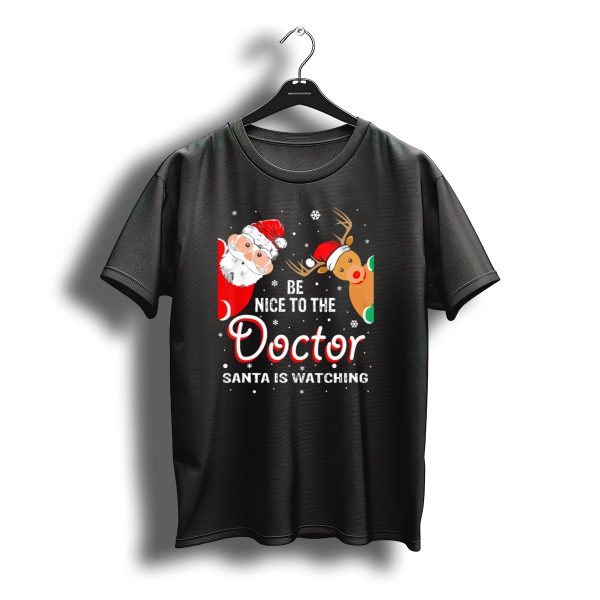 Be Nice To The Doctor Santa Is Watching Christmas Santa Reindeer T Shirt t shirt 1