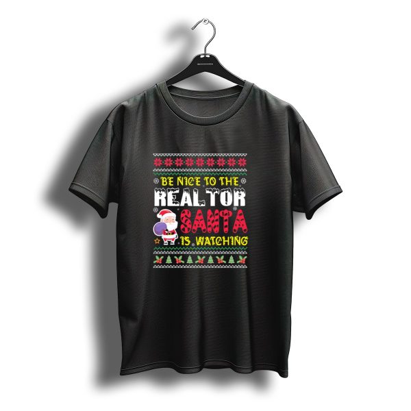 Be Nice To The Realtor Santa Is Watching Christmas T Shirt t shirt 1